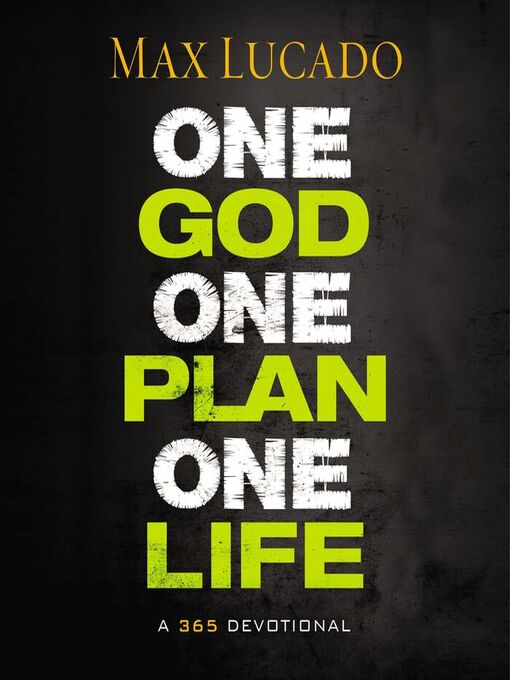 Title details for One God, One Plan, One Life by Max Lucado - Available